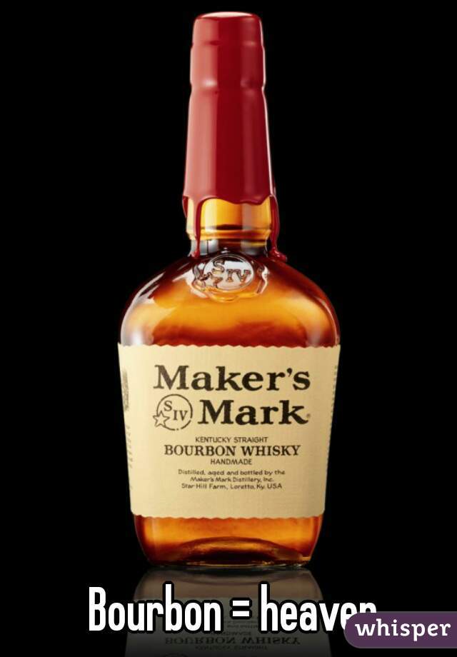 Bourbon = heaven. 