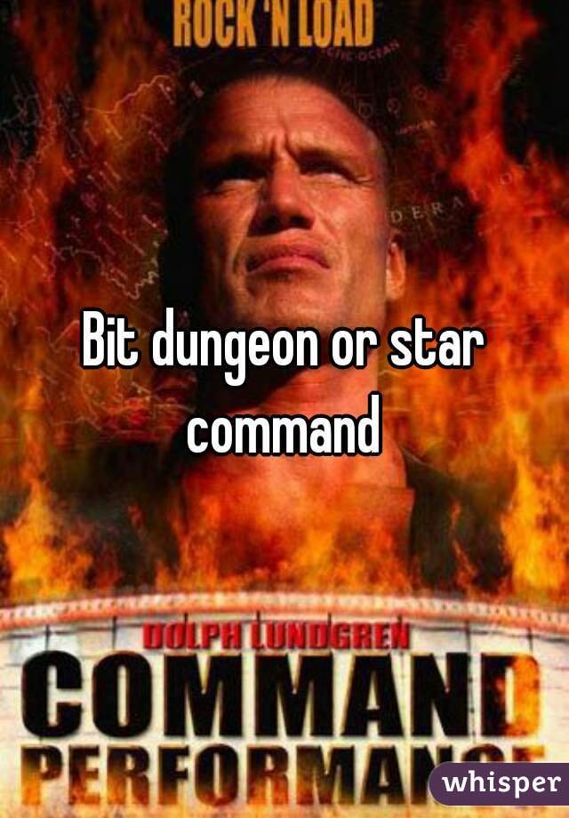 Bit dungeon or star command 