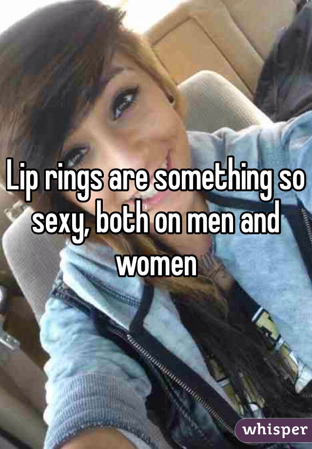 Lip rings are something so sexy, both on men and women