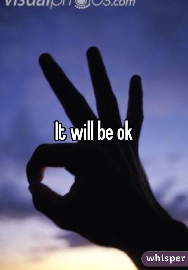 It will be ok