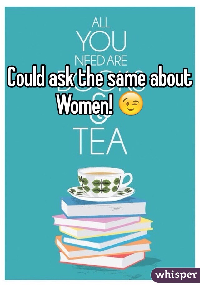 Could ask the same about Women! 😉