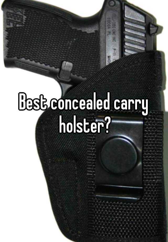 Best concealed carry holster?