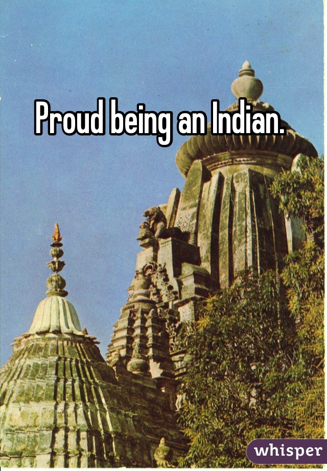 Proud being an Indian. 