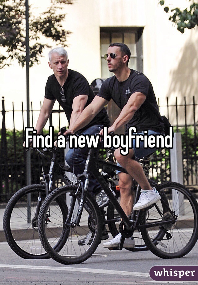 Find a new boyfriend