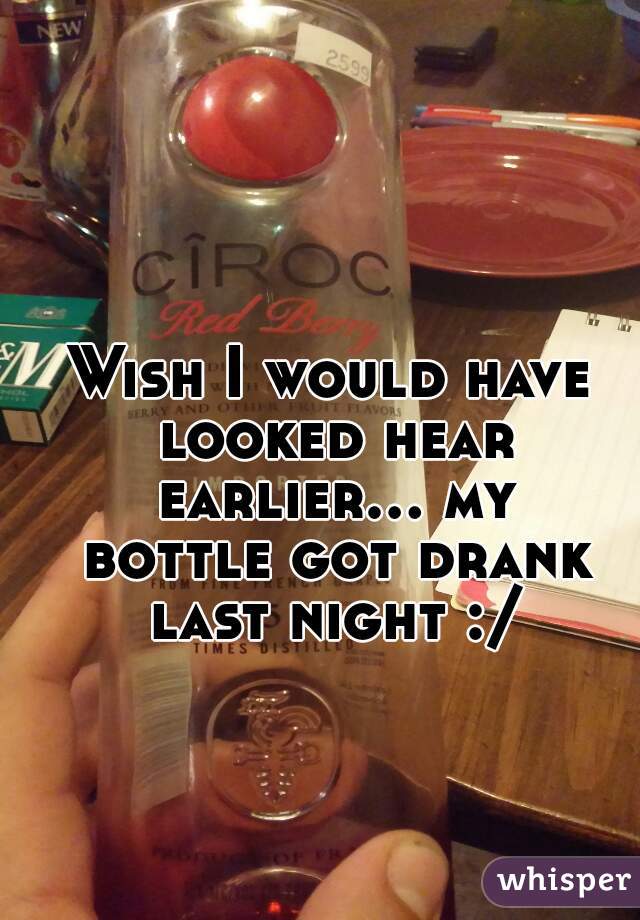 Wish I would have looked hear earlier... my bottle got drank last night :/