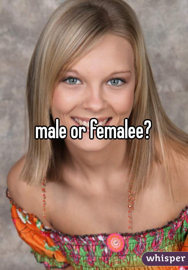 male or femalee?