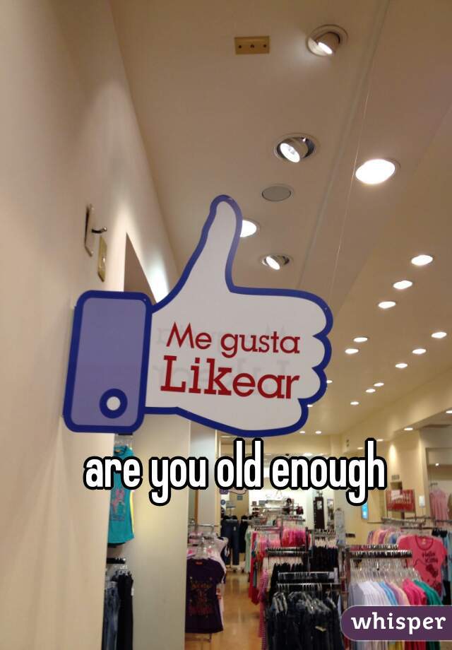 are you old enough