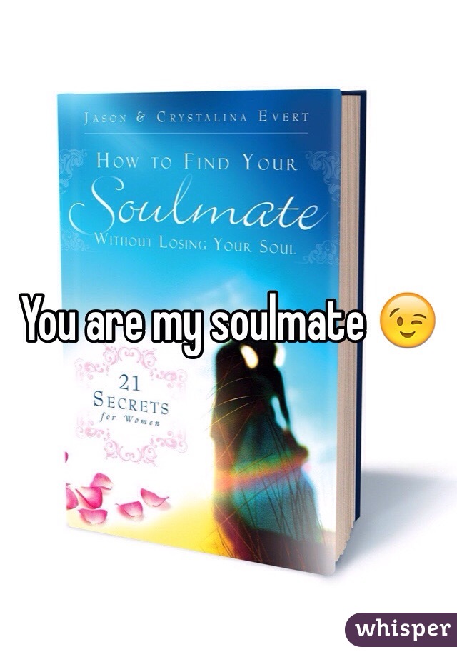 You are my soulmate 😉