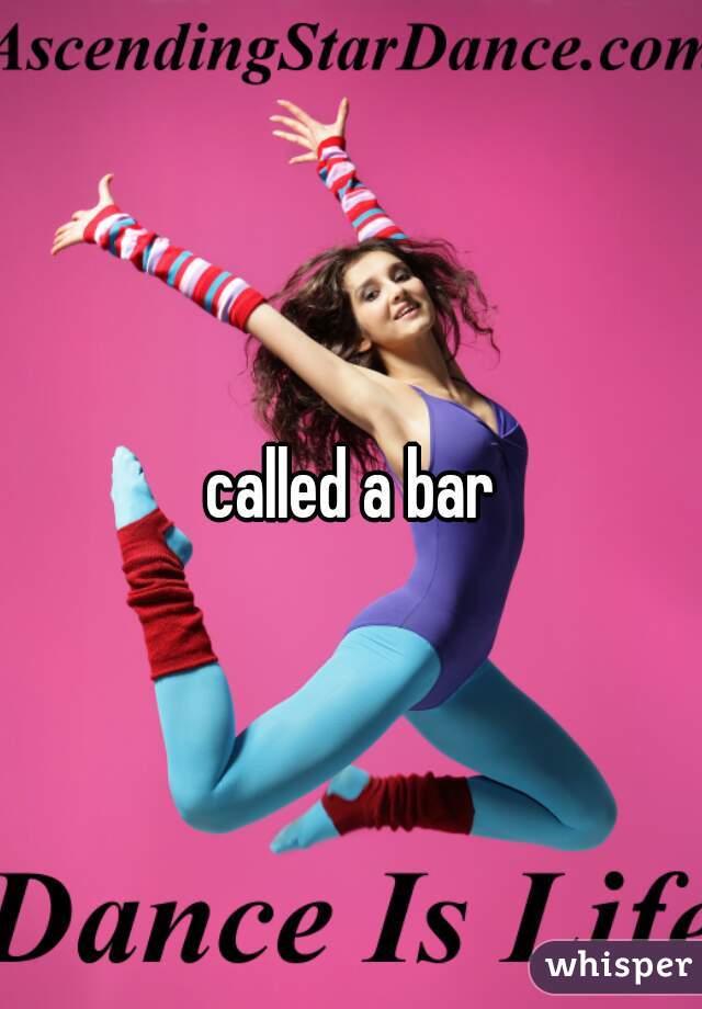 called a bar