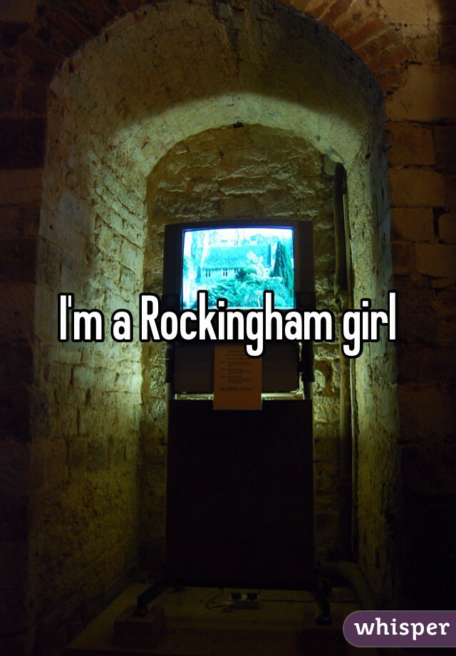 I'm a Rockingham girl