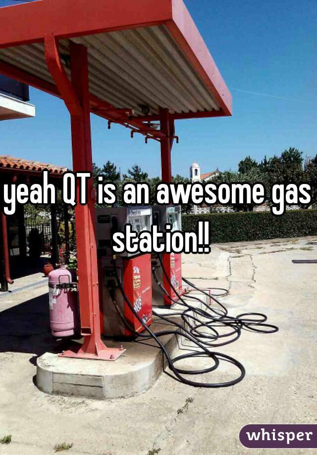yeah QT is an awesome gas station!!