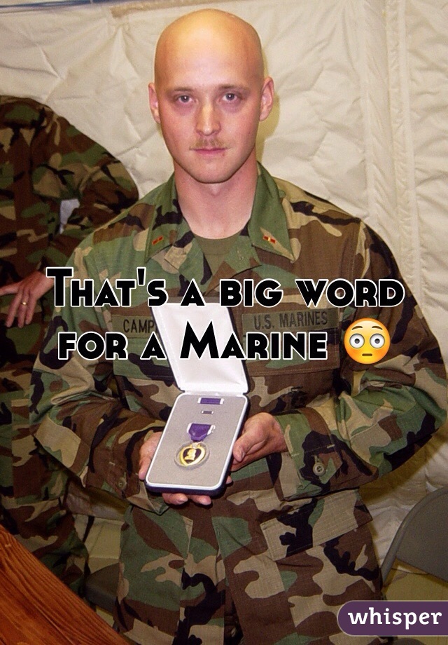 That's a big word for a Marine 😳