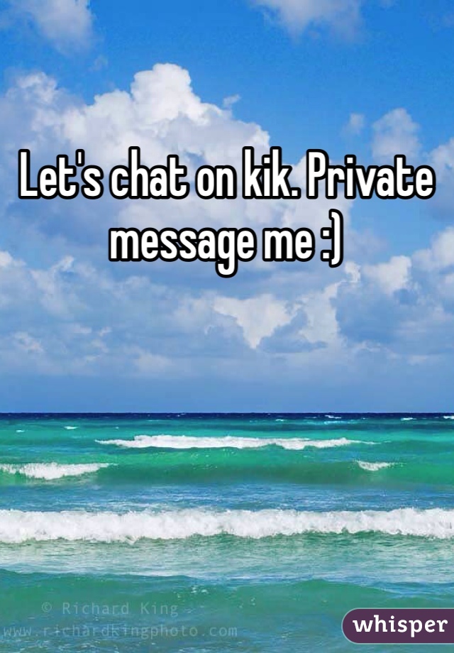 Let's chat on kik. Private message me :) 