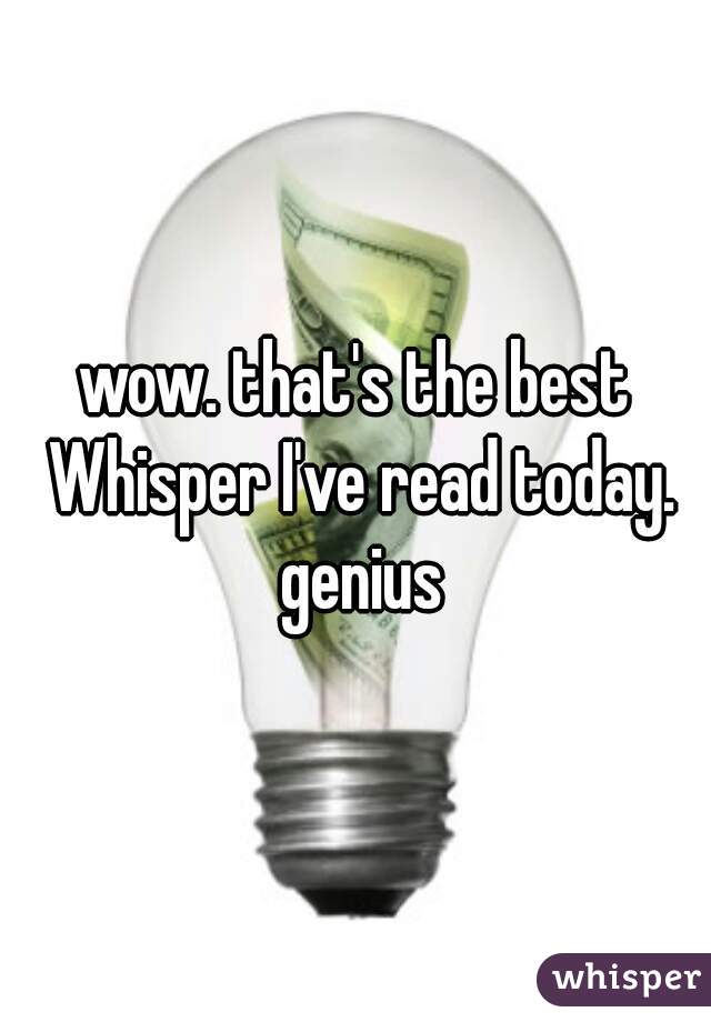 wow. that's the best Whisper I've read today. genius