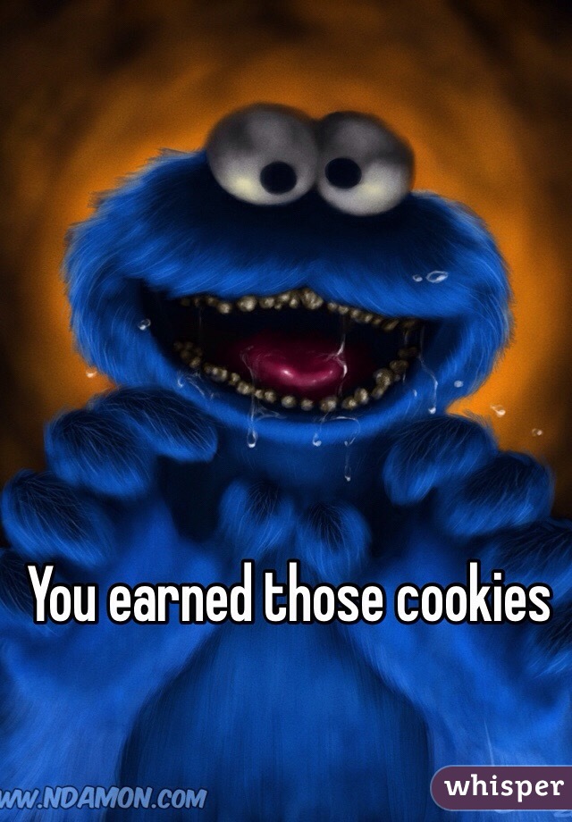 You earned those cookies
