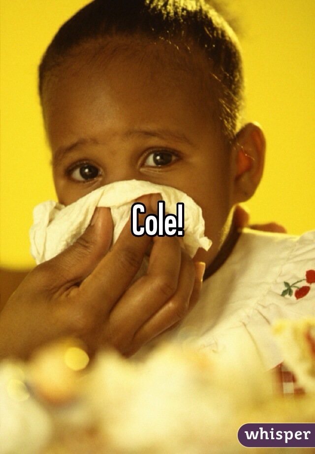 Cole!