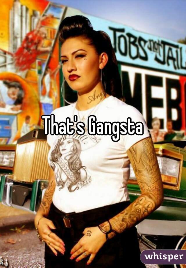 That's Gangsta