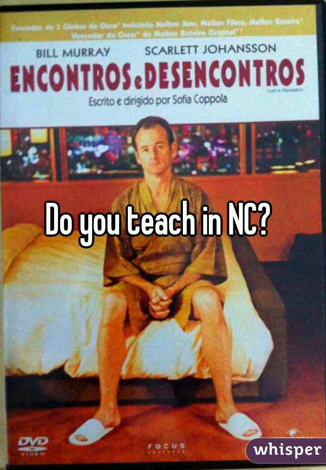 Do you teach in NC? 