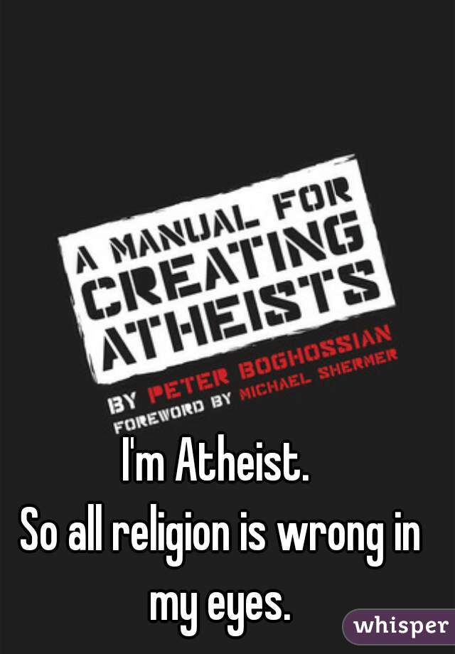 I'm Atheist. 
So all religion is wrong in my eyes. 
