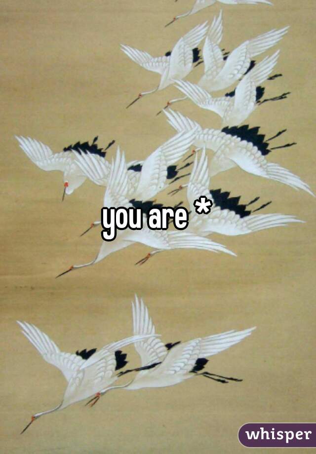 you are *