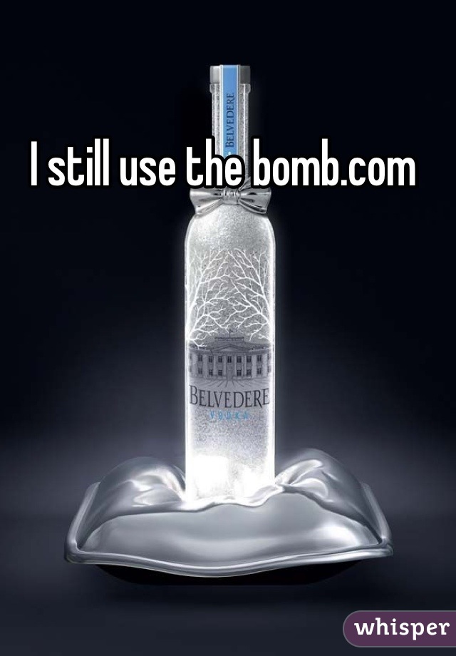I still use the bomb.com 