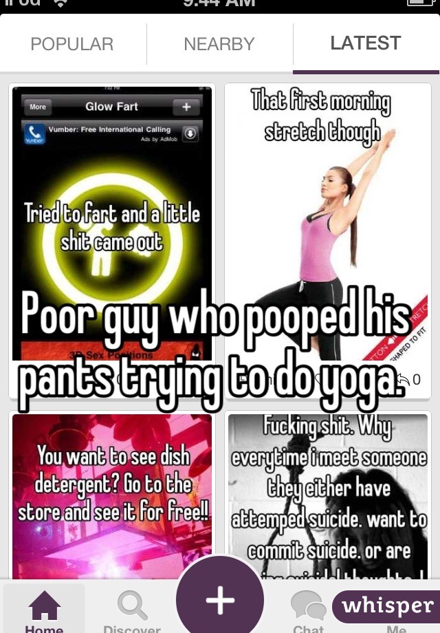 Poor guy who pooped his pants trying to do yoga. 