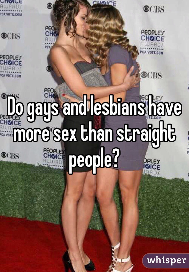 Do gays and lesbians have more sex than straight people?