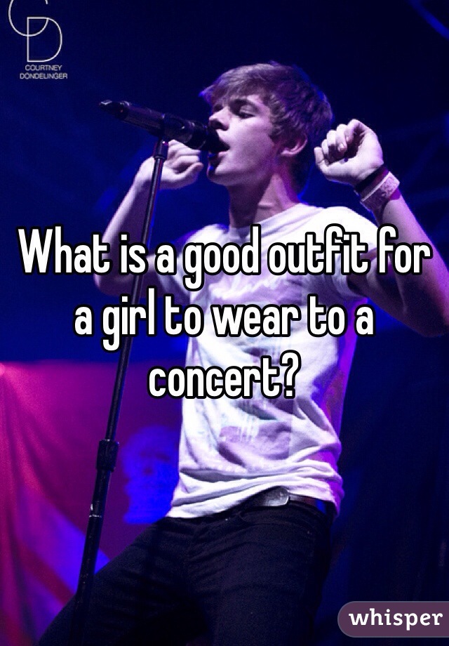 What is a good outfit for a girl to wear to a concert?