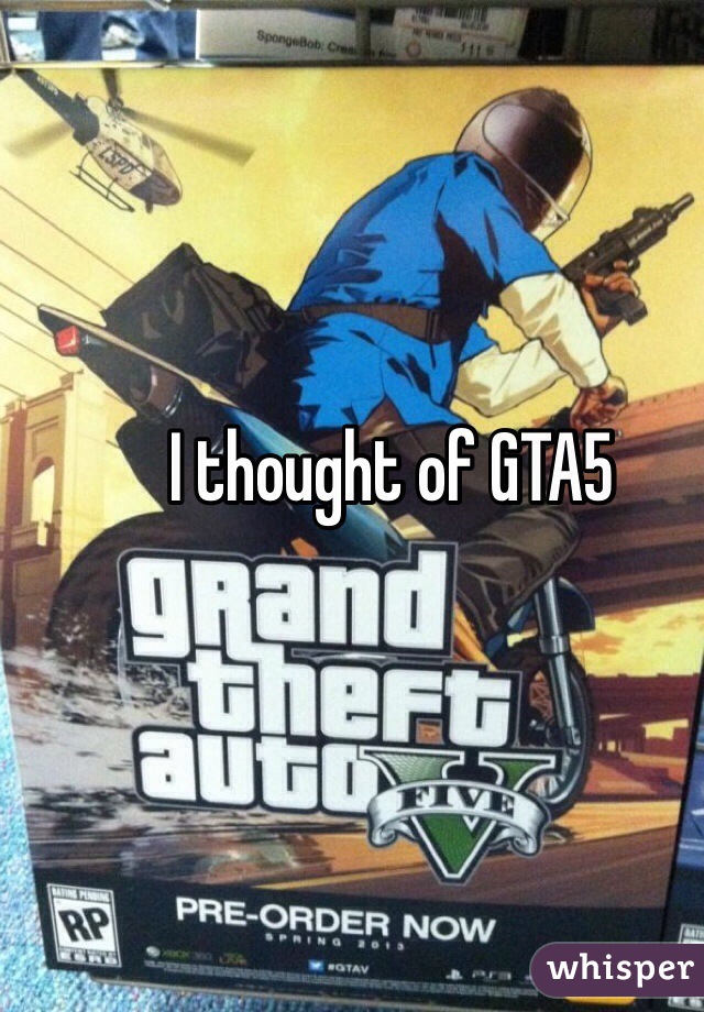 I thought of GTA5