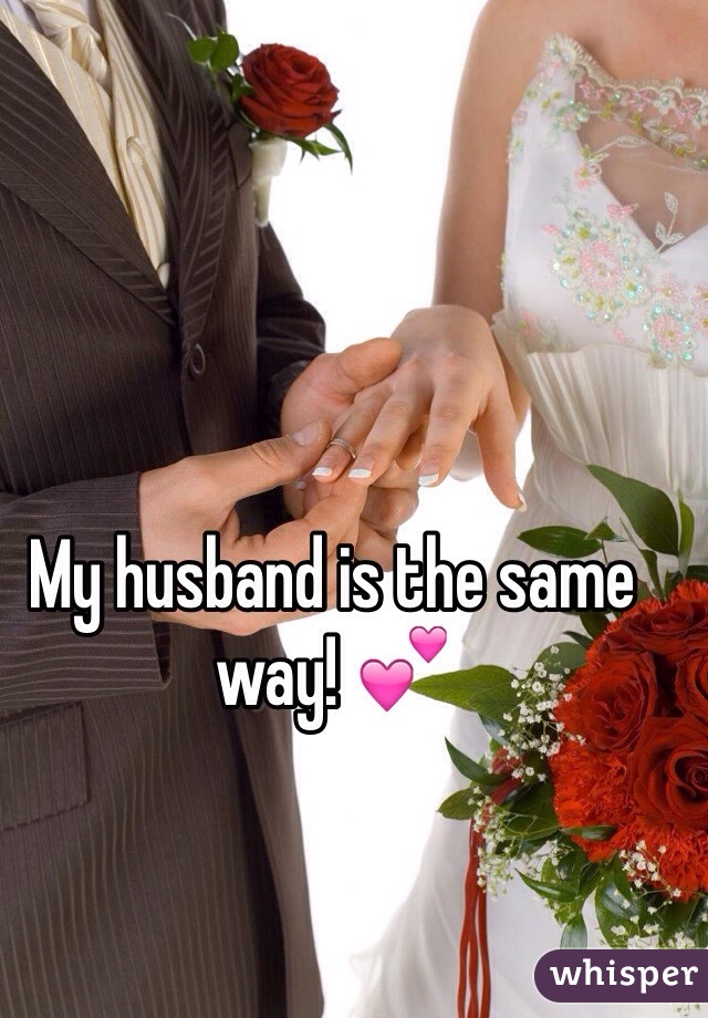 My husband is the same way! 💕