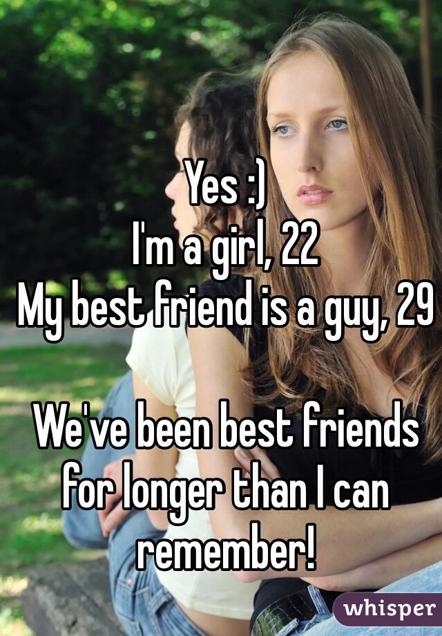 Yes :)
I'm a girl, 22
My best friend is a guy, 29

We've been best friends for longer than I can remember!