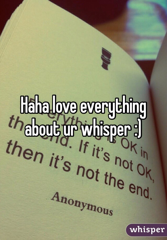 Haha love everything about ur whisper :) 