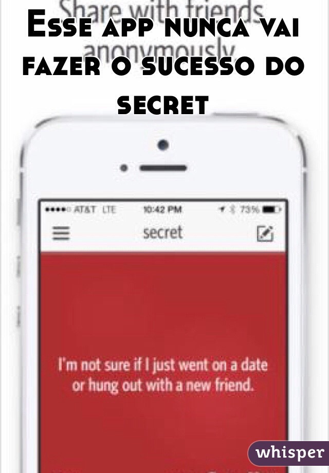 Esse app nunca vai fazer o sucesso do secret 