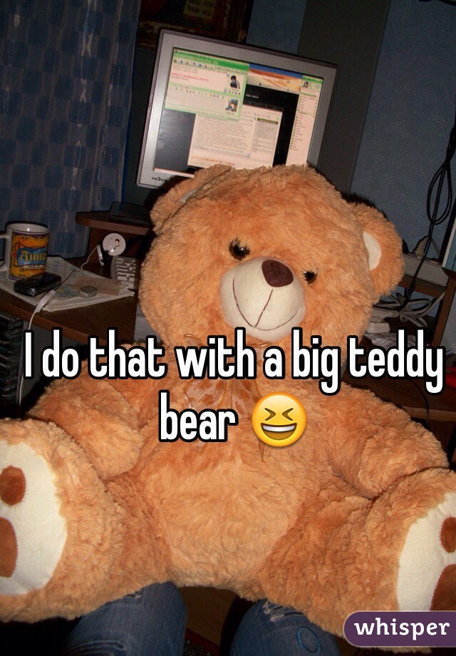 I do that with a big teddy bear 😆