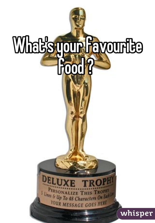 What's your favourite food ? 