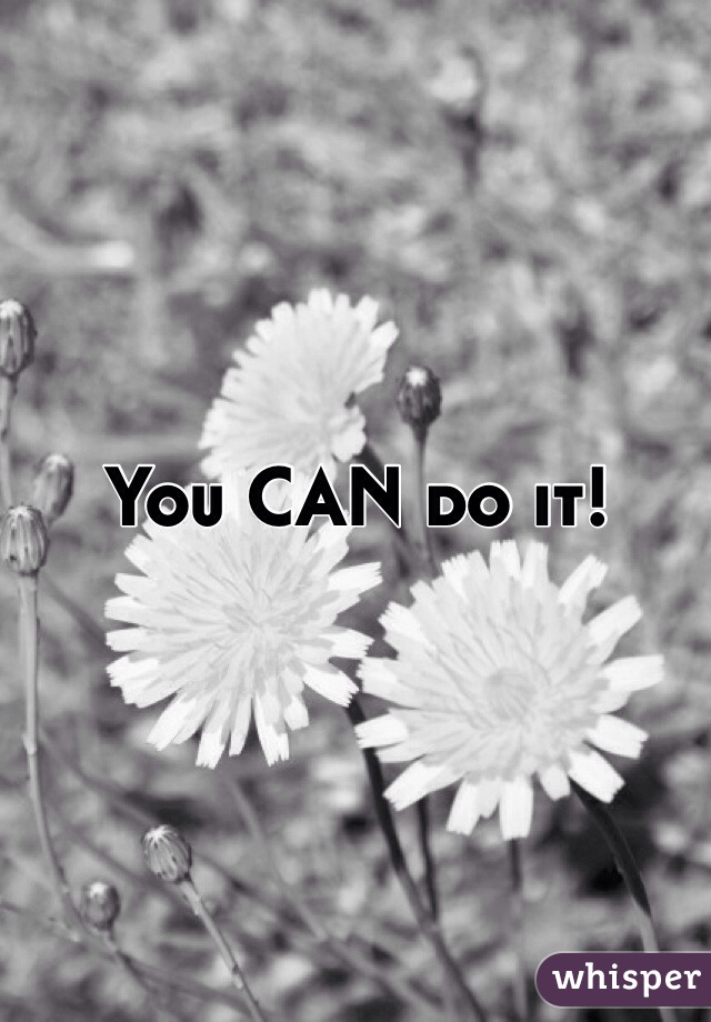 You CAN do it! 