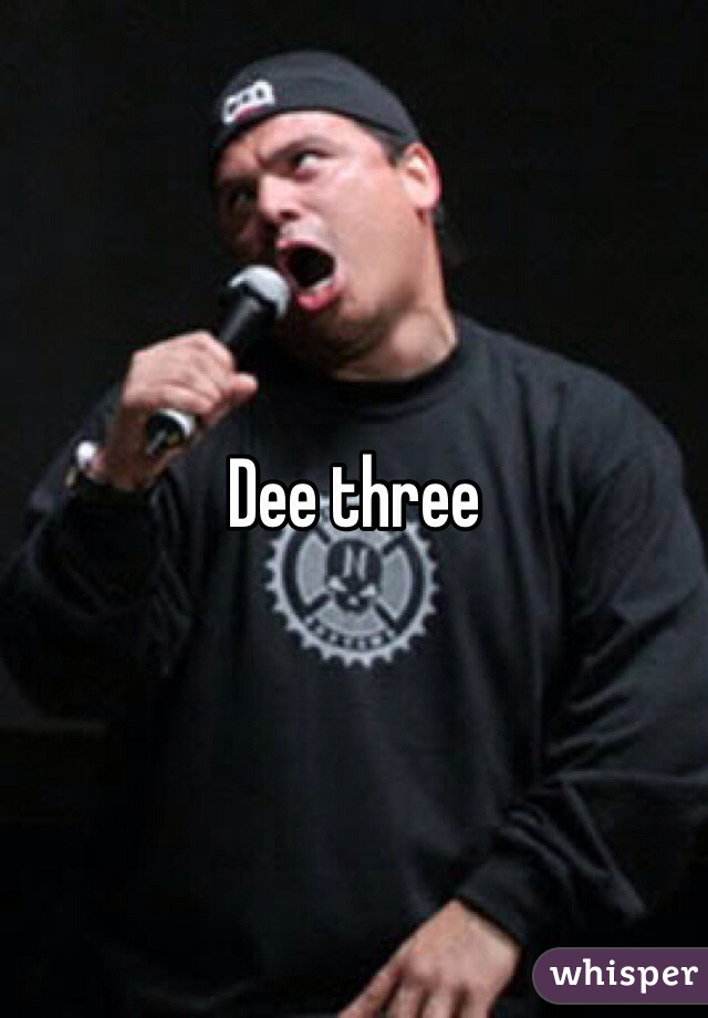 Dee three 