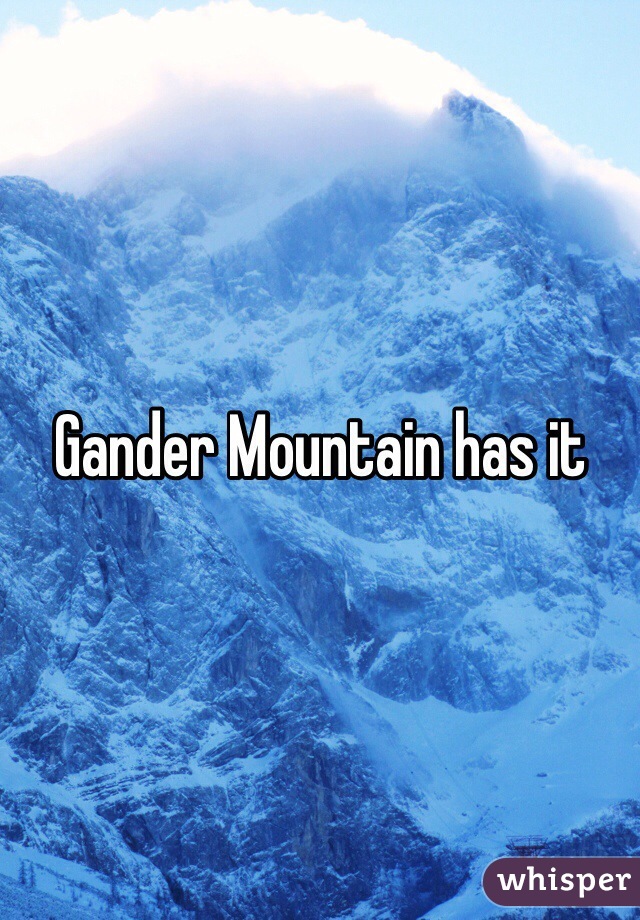 Gander Mountain has it