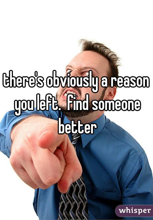 there's obviously a reason you left.  find someone better
