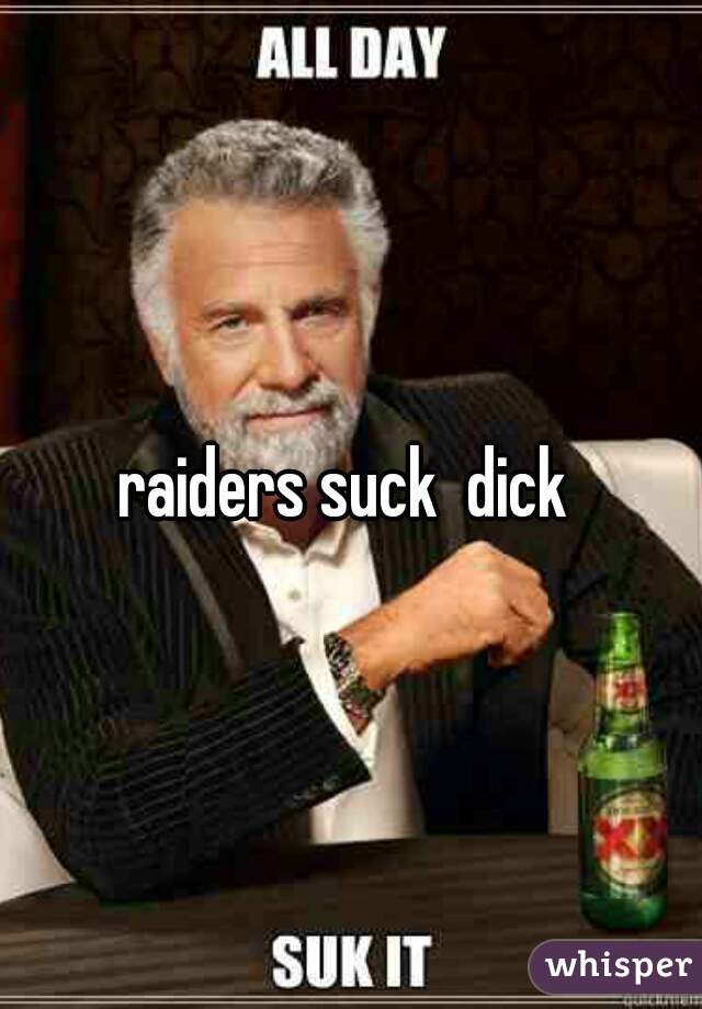 raiders suck  dick 