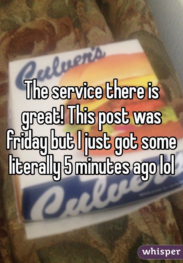 The service there is great! This post was friday but I just got some literally 5 minutes ago lol