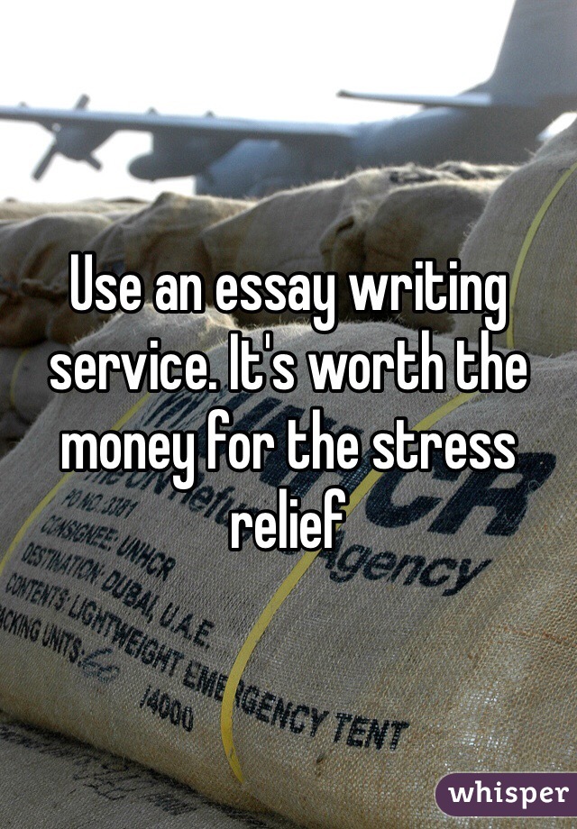 Use an essay writing service. It's worth the money for the stress relief