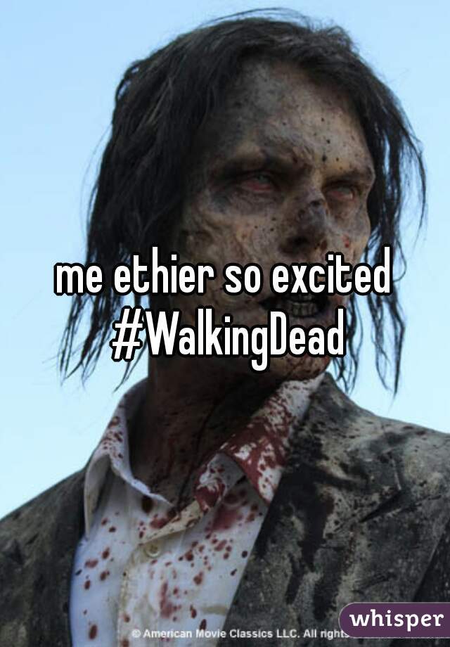 me ethier so excited #WalkingDead