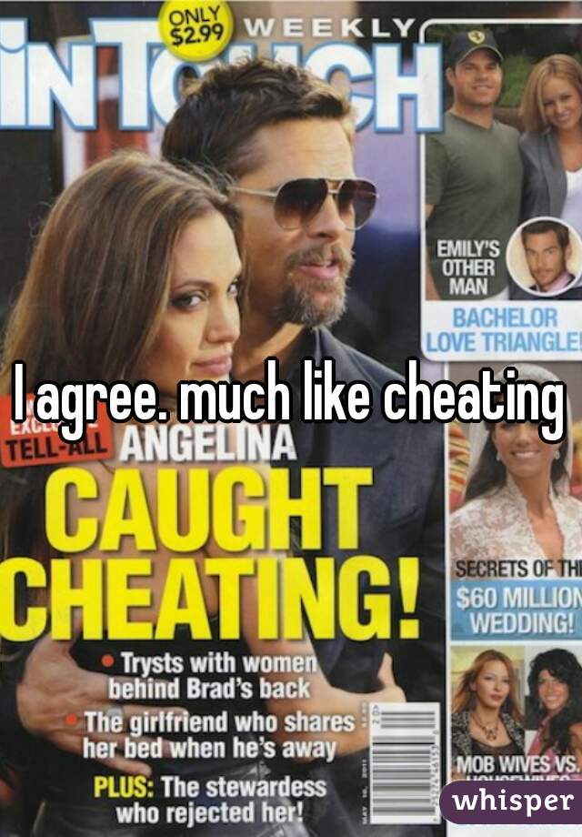 I agree. much like cheating