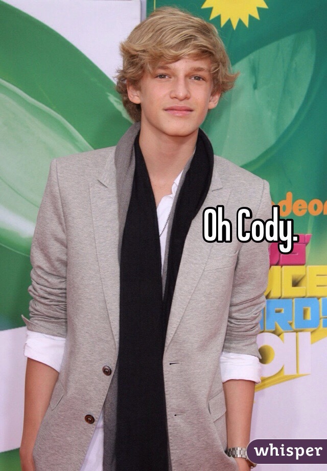 Oh Cody. 