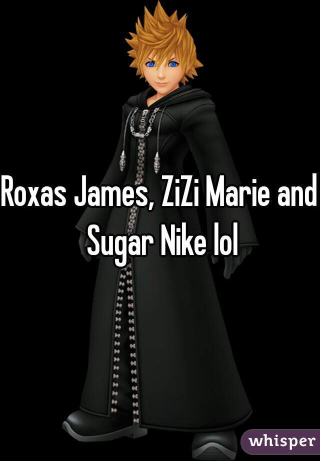 Roxas James, ZiZi Marie and Sugar Nike lol