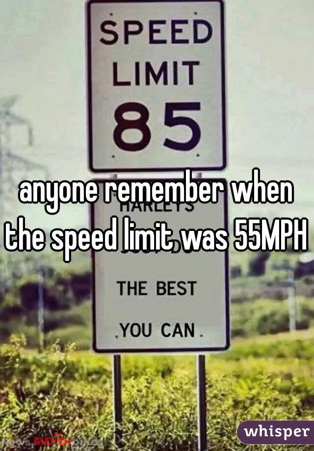 anyone remember when the speed limit was 55MPH 