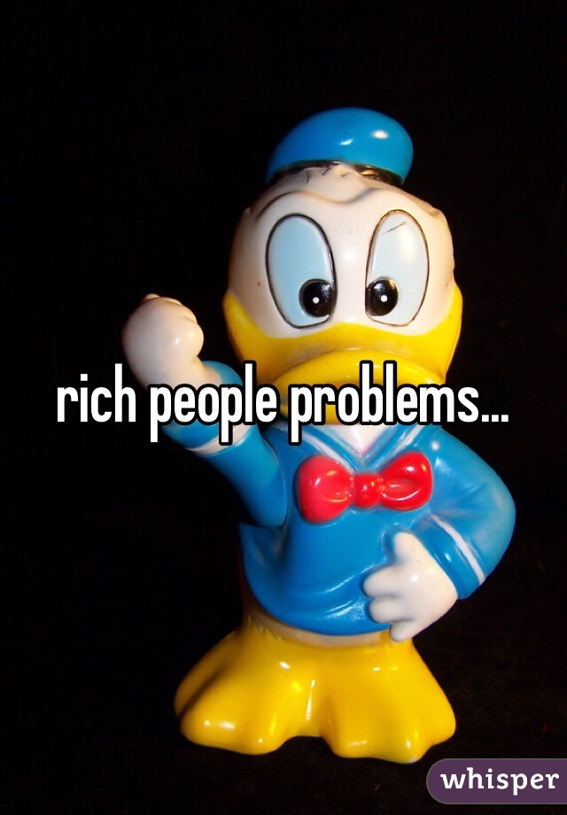 rich people problems...