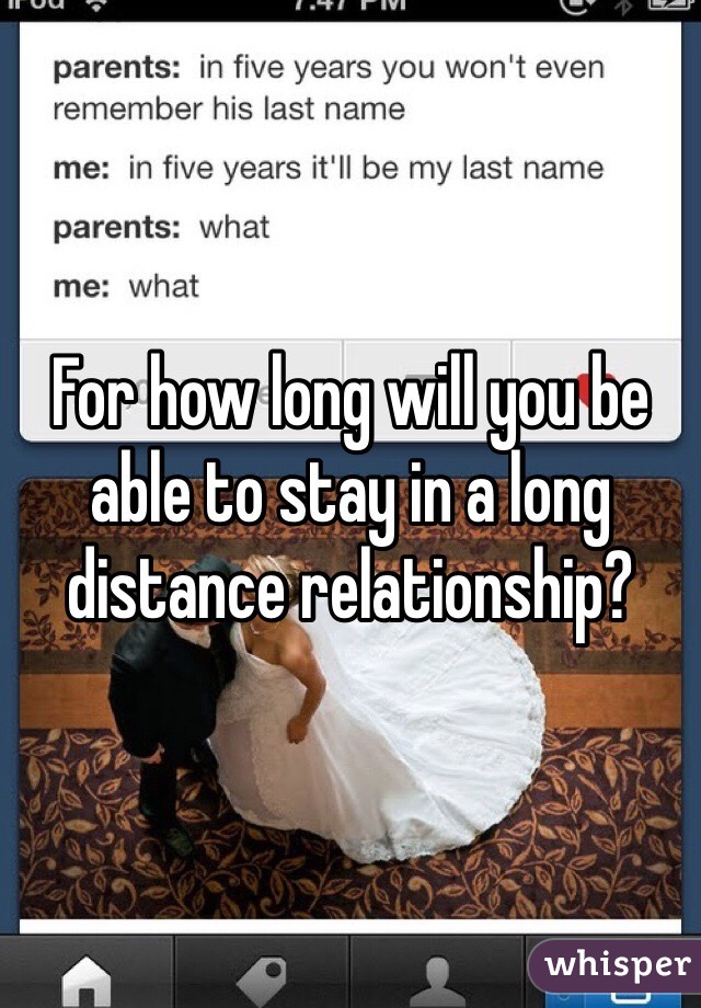 For how long will you be able to stay in a long distance relationship?