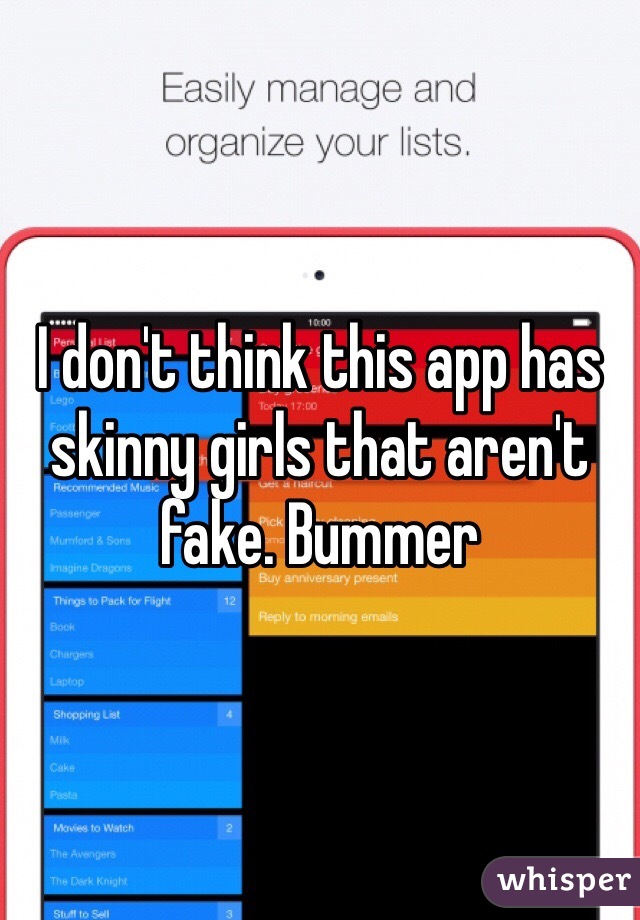 I don't think this app has skinny girls that aren't fake. Bummer 